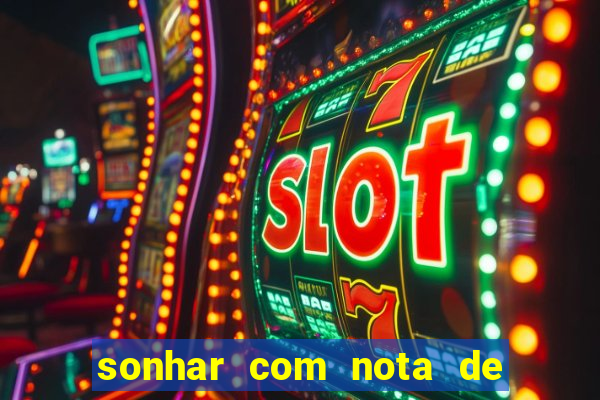 sonhar com nota de 100 reais jogo do bicho